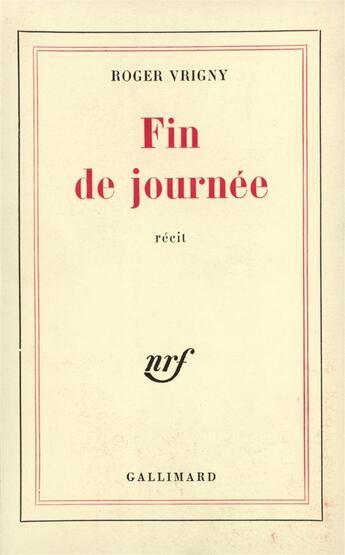 Couverture du livre « Fin de journee » de Roger Vrigny aux éditions Gallimard