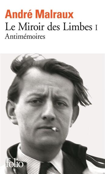 Couverture du livre « Le miroir des limbes Tome 1 ; antimémoires » de Andre Malraux aux éditions Folio