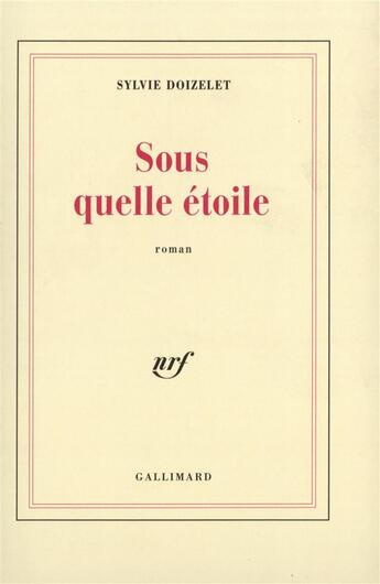 Couverture du livre « Sous quelle etoile » de Sylvie Doizelet aux éditions Gallimard