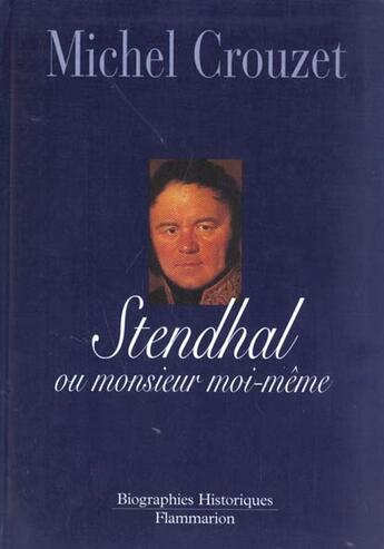 Couverture du livre « Stendhal ou monsieur moi-meme » de Michel Crouzet aux éditions Flammarion