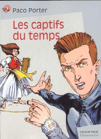 Couverture du livre « Les captifs du temps » de Paco Porter aux éditions Flammarion Jeunesse