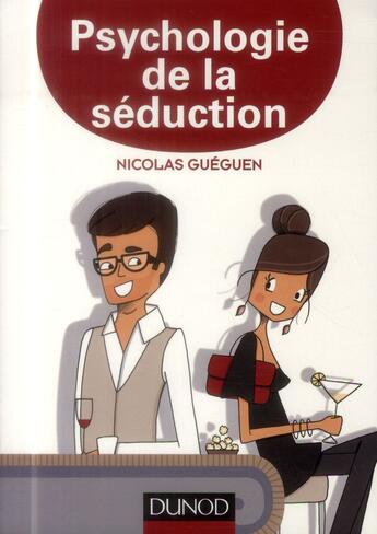 Couverture du livre « Psychologie de la séduction » de Nicolas Gueguen aux éditions Dunod