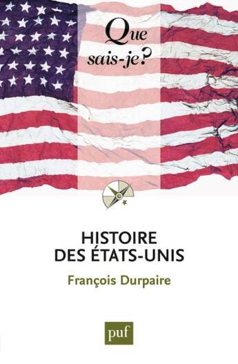 Couverture du livre « Histoire des Etats-Unis (3e édition) » de Francois Durpaire aux éditions Que Sais-je ?