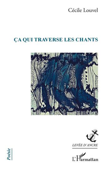 Couverture du livre « Ça qui traverse les chants » de Cecile Louvel aux éditions L'harmattan