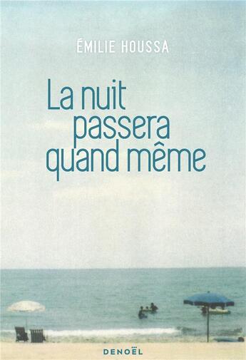 Couverture du livre « La nuit passera quand même » de Emilie Houssa aux éditions Denoel