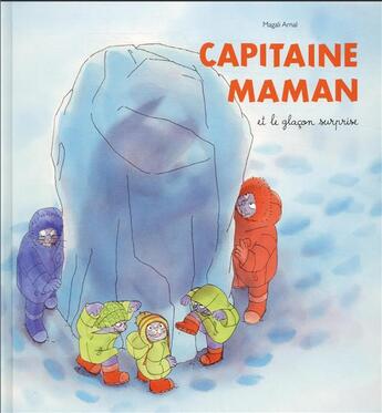 Couverture du livre « Capitaine maman et le glaçon surprise » de Magali Arnal aux éditions Ecole Des Loisirs