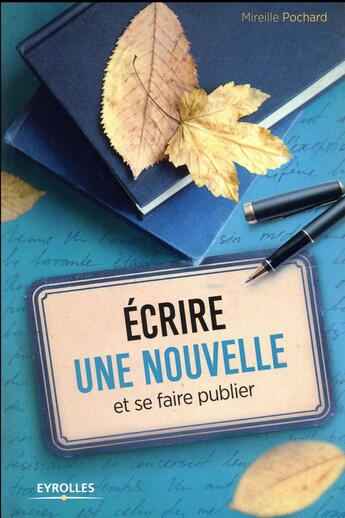 Couverture du livre « Écrire une nouvelle et se faire publier » de Mireille Pochard aux éditions Eyrolles