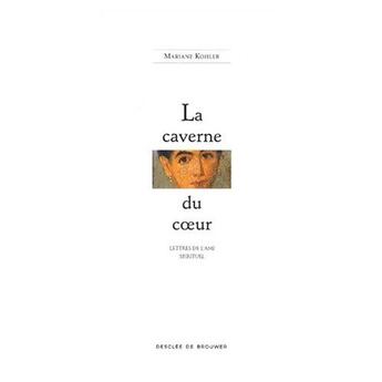 Couverture du livre « La caverne du coeur ; lettres de l'ami spirituel » de Marianne Kohler aux éditions Desclee De Brouwer