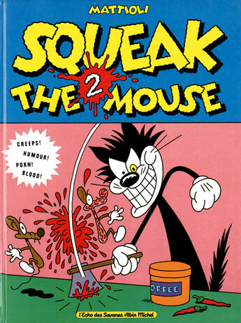 Couverture du livre « Squeak the Mouse - Tome 02 : Creeps ! Humour ! Porn ! Blood ! » de Massimo Mattioli aux éditions Glenat