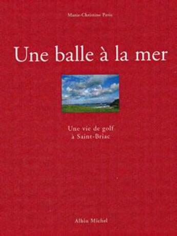 Couverture du livre « Une balle à la mer , une vie de golf à Saint-Briac » de Marie-Christine Paris aux éditions Albin Michel