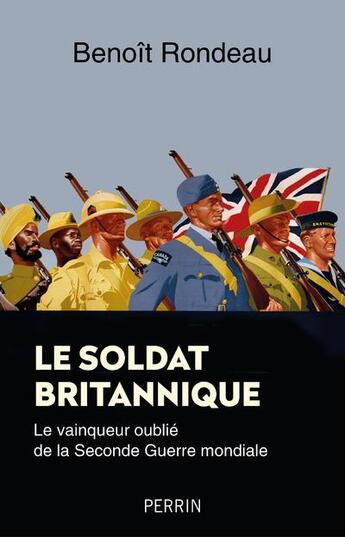 Couverture du livre « Le soldat britannique : le vainqueur oublié de la Seconde Guerre mondiale » de Benoit Rondeau aux éditions Perrin