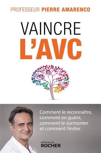 Couverture du livre « Vaincre l'AVC : comment le reconnaître, comment en guérir, comment le surmonter et comment l'éviter » de Pierre Amarenco aux éditions Rocher