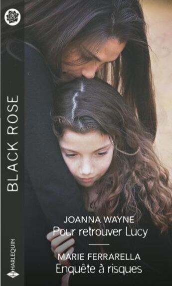 Couverture du livre « Pour retrouver Lucy ; enquête à risques » de Joanna Wayne et Marie Ferrarella aux éditions Harlequin