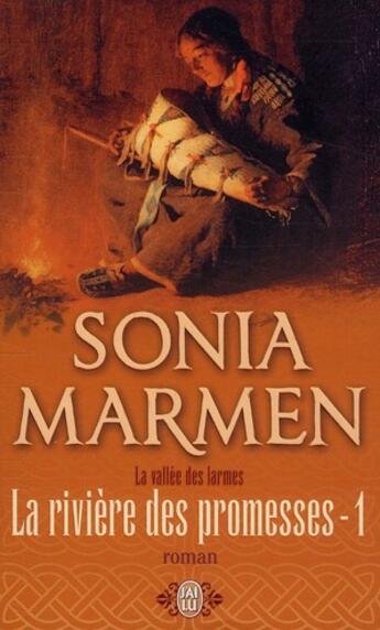 Couverture du livre « La vallée des larmes ; la rivière des promesses t.1 » de Sonia Marmen aux éditions J'ai Lu