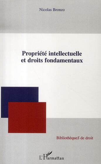 Couverture du livre « Propriété intellectuelle et droits fondamentaux » de Nicolas Bronzo aux éditions L'harmattan