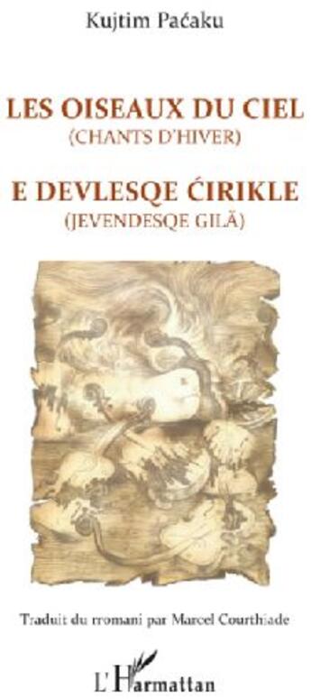 Couverture du livre « Les oiseaux du ciel (chants d'hiver) ; e devlesque cirikle (jevendesqe gila) » de Kutjim Pacaku aux éditions L'harmattan