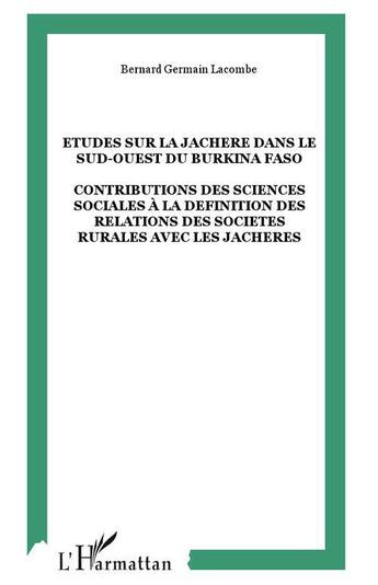 Couverture du livre « Etudes sur la jachere dans le sud-ouest du burkina faso - contributions des sciences sociales a la d » de Bernard Lacombe aux éditions L'harmattan