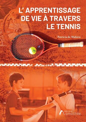 Couverture du livre « L'apprentissage de vie à travers le tennis » de Patricia De Mahieu aux éditions Amalthee