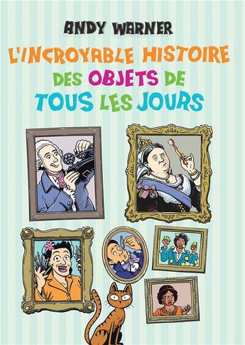 Couverture du livre « L'incroyable histoire des objets de tous les jours » de Andy Warner aux éditions Vuibert