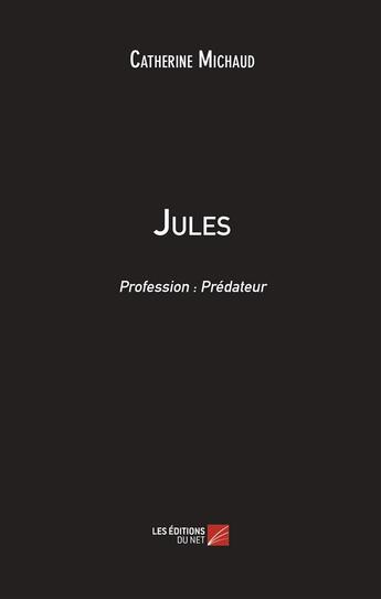 Couverture du livre « Jules » de Catherine Michaud aux éditions Editions Du Net