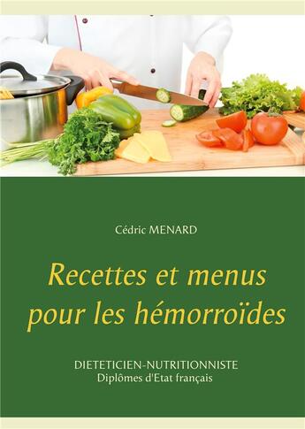 Couverture du livre « Recettes et menus pour les hémorroïdes » de Cedric Menard aux éditions Books On Demand