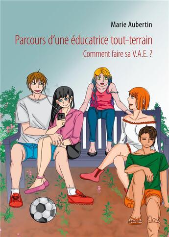 Couverture du livre « Parcours d'une éducatrice tout-terrain : comment faire sa V.A.E. ? » de Marie Aubertin aux éditions Books On Demand