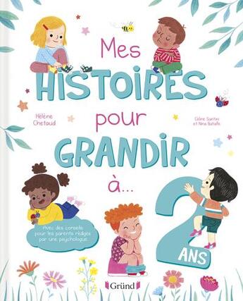 Couverture du livre « Mes histoires pour grandir à 2 ans » de Helene Chetaud et Celine Santini et Bataille Nina aux éditions Grund