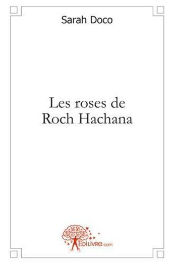 Couverture du livre « Les roses de roch hachana » de Sarah Doco aux éditions Edilivre