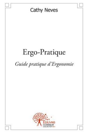 Couverture du livre « Ergo-pratique » de Cathy Neves aux éditions Edilivre