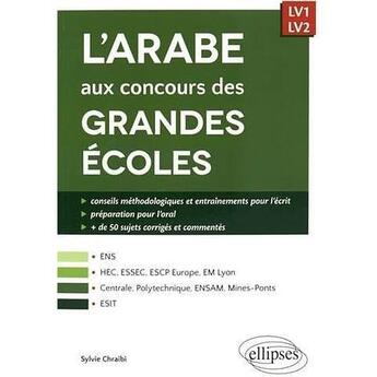 Couverture du livre « L arabe aux concours des grandes ecoles (scientifiques et commerciales, ecoles d ingenieurs, esit) - » de Sylvie Chraibi aux éditions Ellipses