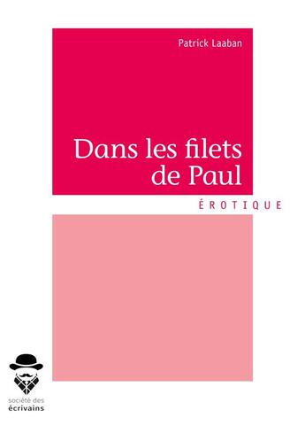 Couverture du livre « Dans les filets de Paul » de Patrick Laaban aux éditions Societe Des Ecrivains