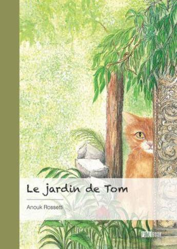 Couverture du livre « Le jardin de Tom » de Anouk Rossetti aux éditions Publibook