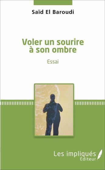 Couverture du livre « Voler un sourire à son ombre » de Said El Baroudi aux éditions Les Impliques