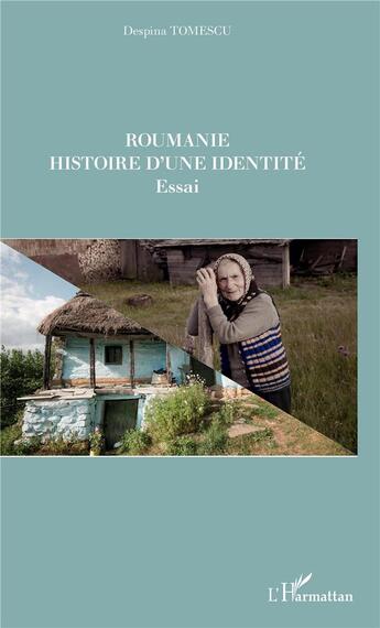 Couverture du livre « Roumanie ; histoire d'une identité » de Tomescu Despina aux éditions L'harmattan