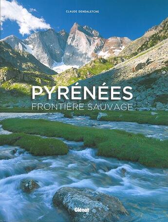 Couverture du livre « Pyrénées ; frontière sauvage » de Claude Dendaletche aux éditions Glenat