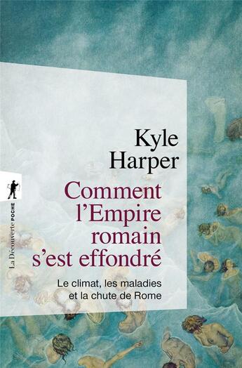 Couverture du livre « Comment l'Empire romain s'est effondré : le climat, les maladies et la chute de Rome » de Kyle Harper aux éditions La Decouverte