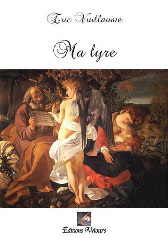 Couverture du livre « Ma lyre » de Eric Vuillaume aux éditions Velours