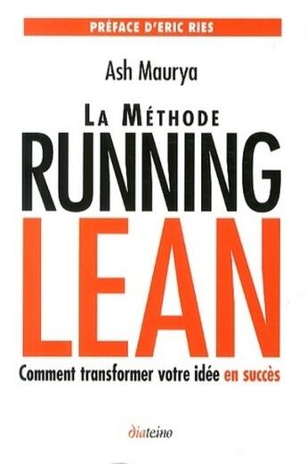 Couverture du livre « La méthode Running Lean ; transformer votre idée en succès » de Ash Maurya aux éditions Diateino