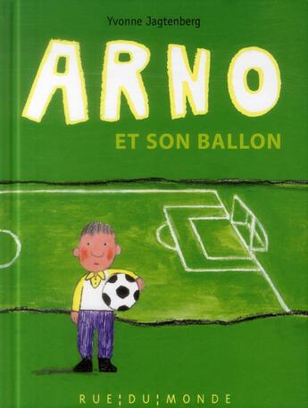 Couverture du livre « Arno et son ballon » de Jagtenberg Yvonne aux éditions Rue Du Monde