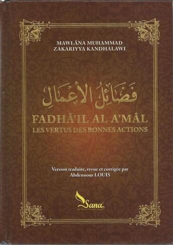 Couverture du livre « Les vertus des bonnes actions : fadha'il al a'mal » de Zakariyya Kandhalawi aux éditions Sana