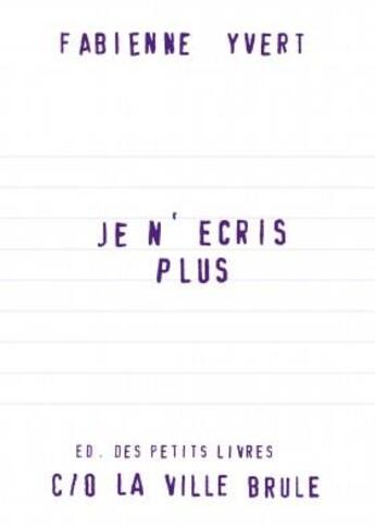 Couverture du livre « Je n'écris plus » de Fabienne Yvert aux éditions Galaade