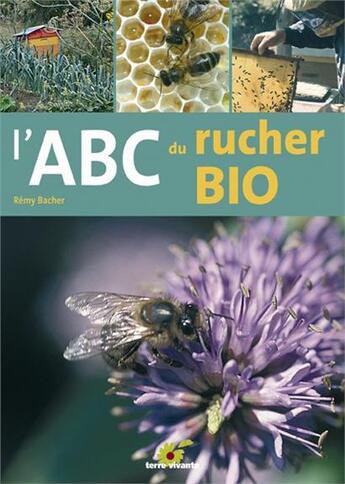 Couverture du livre « L'ABC du rucher bio » de Remy Bacher aux éditions Terre Vivante