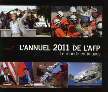 Couverture du livre « L'annuel 2011 de l'AFP ; le monde en images » de Martial Menard et Christophe Laze aux éditions Democratic Books