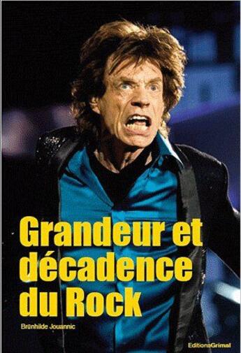 Couverture du livre « Grandeur et décadence du rock » de Brunhilde Jouannic aux éditions Grimal