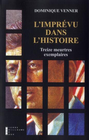 Couverture du livre « L'imprevu dans l'histoire treize meurtres exemplaires » de Dominique Venner aux éditions Pierre-guillaume De Roux