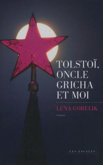 Couverture du livre « Tolstoi, oncle Gricha et moi » de Lena Gorelik aux éditions Les Escales