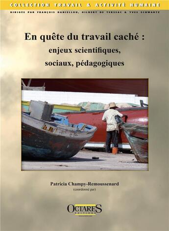 Couverture du livre « En quete du travail cache : enjeux scientifiques, sociaux, pedagogiques » de Champy-Remoussenard aux éditions Octares