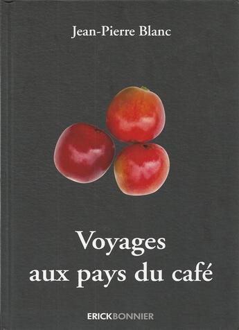 Couverture du livre « Voyage aux pays du café » de Jean-Pierre Blanc aux éditions Erick Bonnier