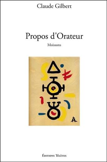 Couverture du livre « Propos d'orateur ; moissons » de Claude Gilbert aux éditions Teletes