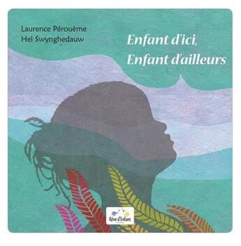 Couverture du livre « Enfant d'ici, enfant d'ailleurs » de Laurence Peroueme aux éditions Reve D'enfant